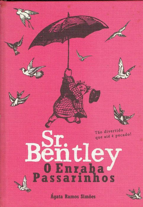 15381

Sr. Bentley - O Enraba Passarinhos
de Ágata Ramos Simões