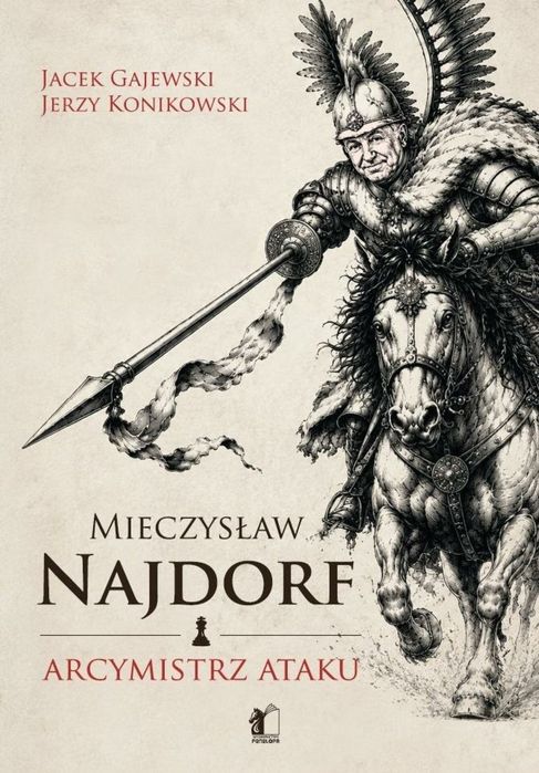 Mieczysław Najdorf. Arcymistrz ataku Penelopa Jacek Gajewski, Jerzy