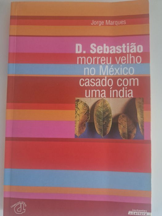 D.Sebastiao morreu velho no México casado com uma Índia