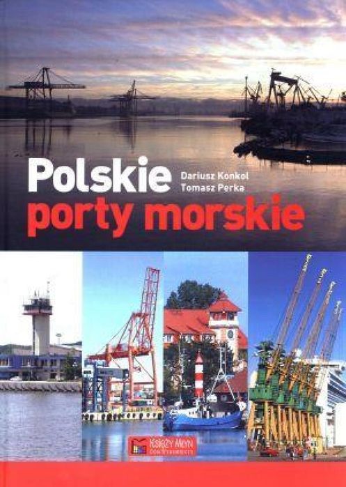 Polskie porty morskie Księży Młyn Dom Wydawniczy Dariusz Konkol,