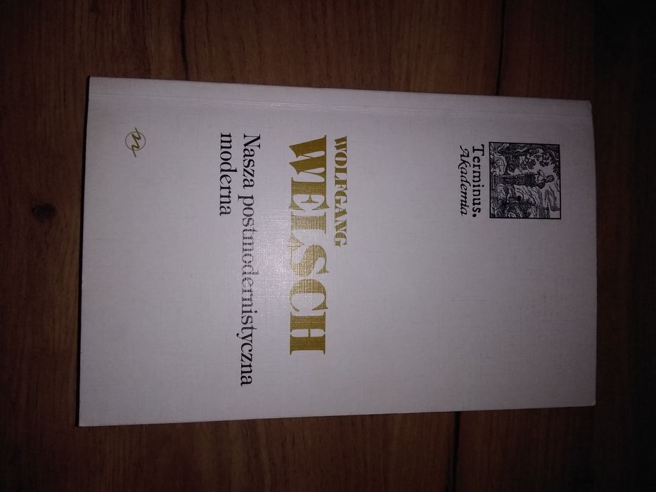 Nasza postmodernistyczna moderna - Welsch - książka papierowa