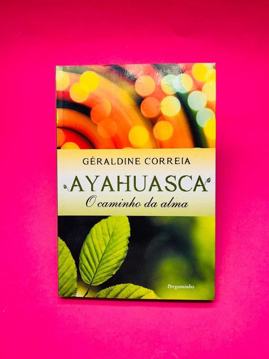 Ayahuasca: O Caminho da Alma - Géraldine Correia