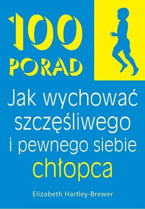 100 Porad jak wychować szczęśliwego i pewnego chło