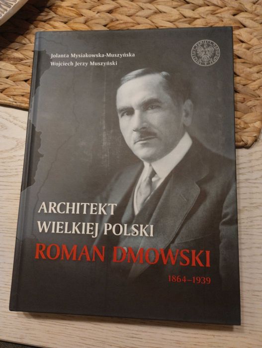 Roman Dmowski Architekt wielkiej Polski