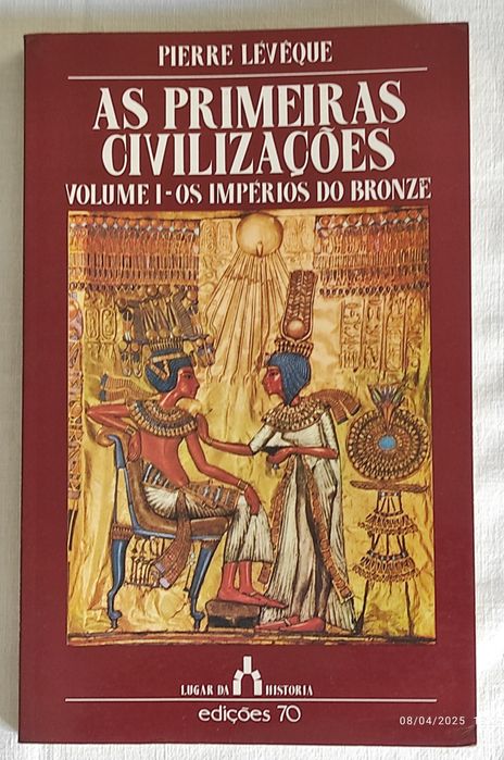 Pierre Lévêque - As Primeiras Civilizações: Os Impérios Do Bronze