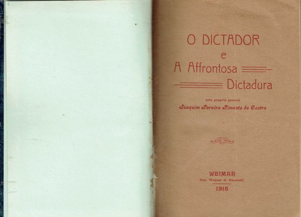17238 	 O dictador e a affrontosa dictadura   pelo proprio general Joaquim Pereira Pimenta de Castro