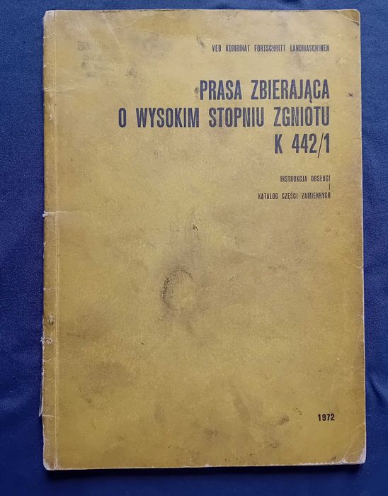 Prasa zbierająca o wysokim stopniu zgniotu K 442/1. Instrukcja obsługi i katalog części zamiennych.