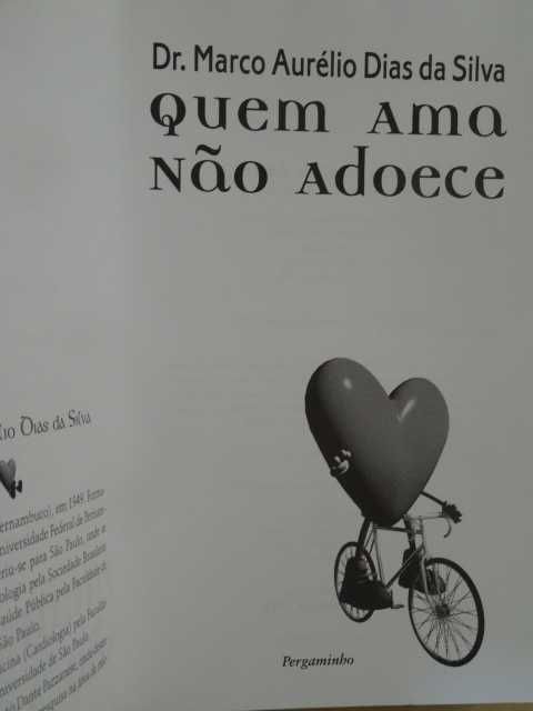 Quem Ama Não Adoece de Marco Aurélio Dias da Silva - 1ª Edição