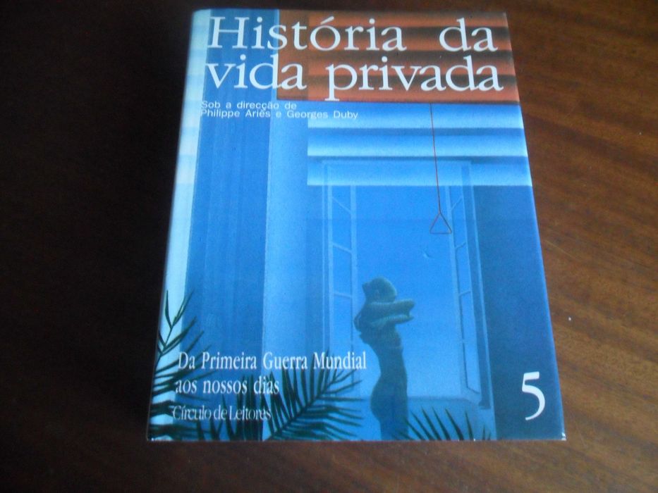 "HISTÓRIA DA VIDA PRIVADA" - 5 Volumes - Direcção de Philippe Ariès e Georges Duby - Edição de 1989 a 1991