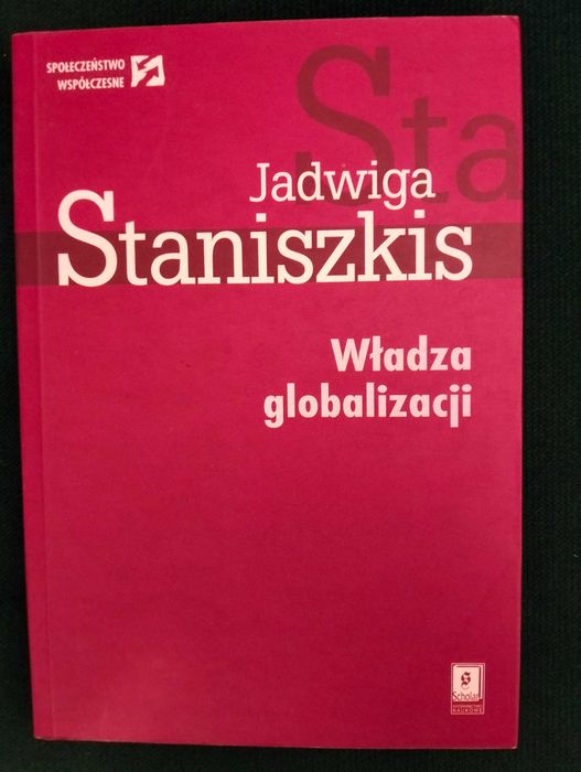 Władza globalizacji - Jadwiga Staniszkis