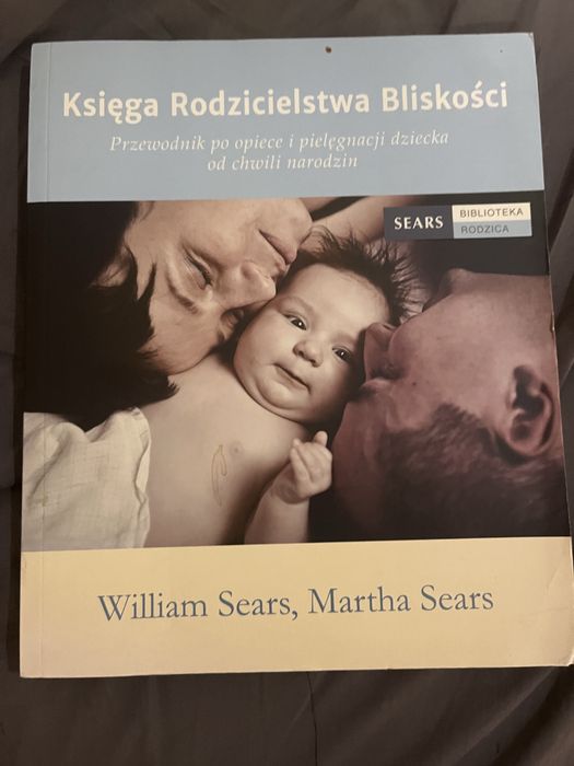 Księga Rodzicielstwa Bliskości - William Sears, Martha Scars