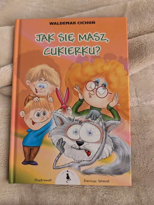 Jak się masz cukierku? Waldemar Cichoń z dedykacją autora