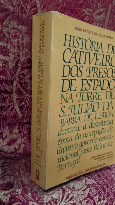História do Cativeiro dos Presos de Estado na Torre de S. Julião da Barra de Lisboa