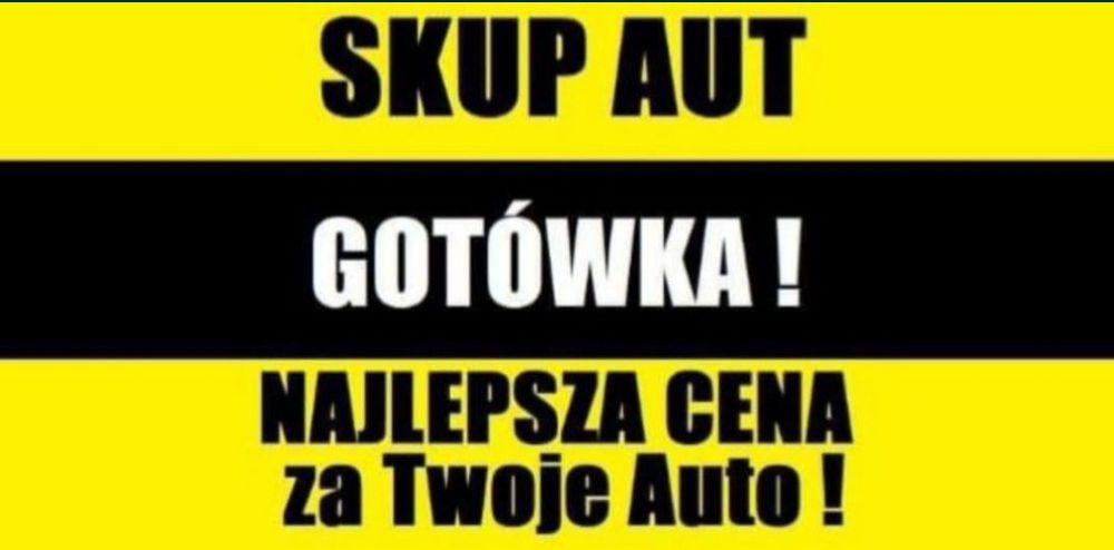 Skup Aut * Skup SAMOCHODÓW * GOTÓWKA OD RĘKI * Skup Busów *