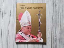 Tobie Maryjo zawierzam - Jan Paweł II
