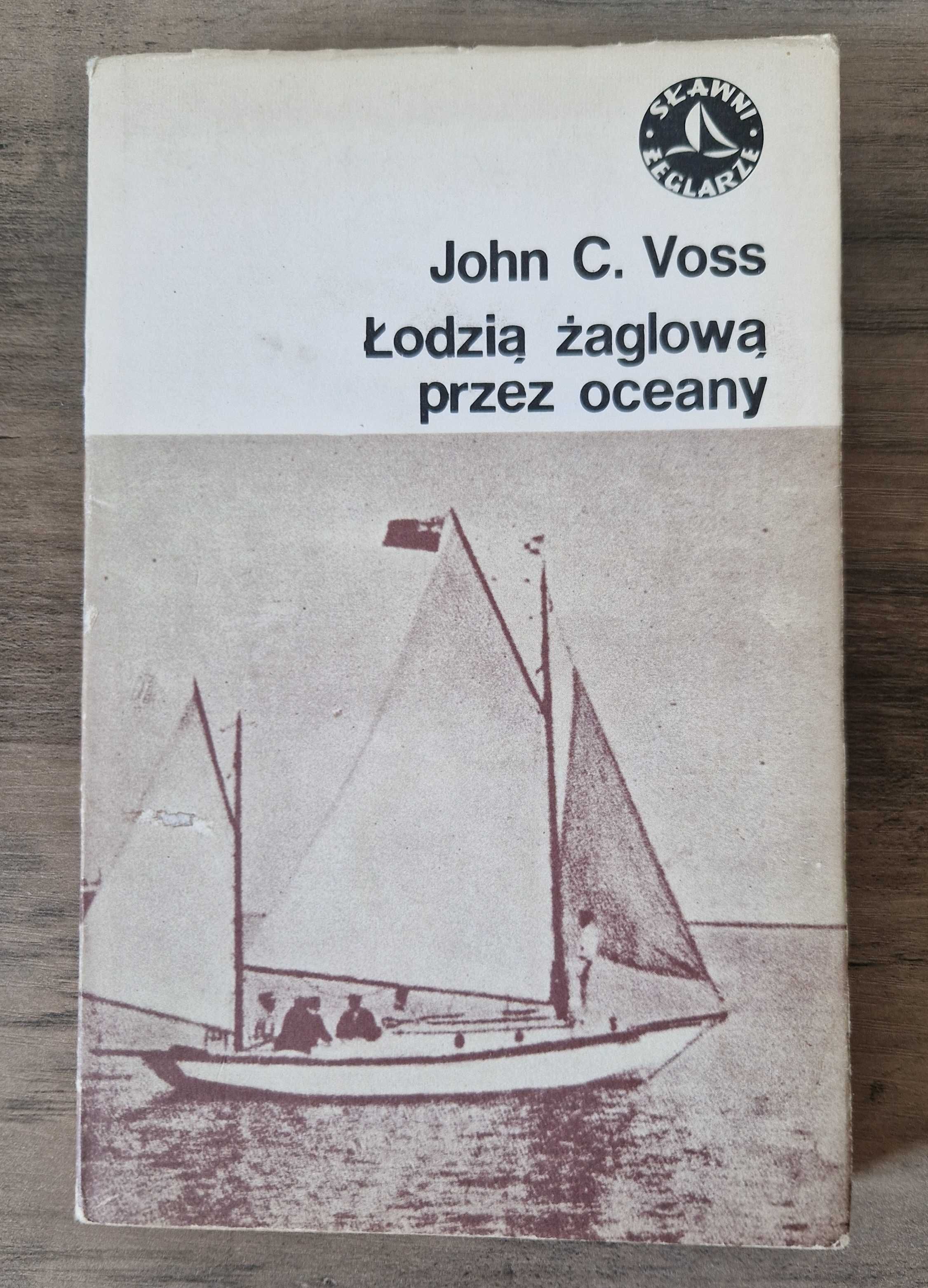 Łodzią żaglową przez oceany John C. Voss