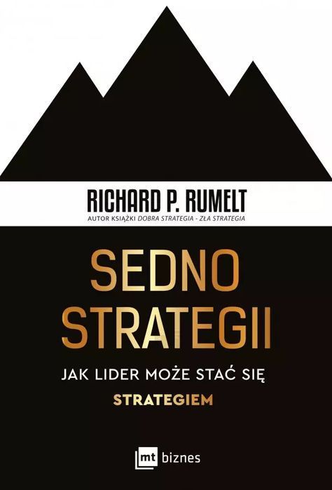 Sedno strategii. Jak lider może stać się strategiem. MT Biznes