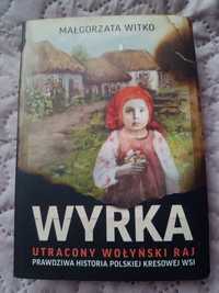 Wyrka. Utracony wołyński raj - Małgorzata Witko