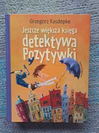 "Jeszcze większa księga detektywa Pozytywki" Grzegorz Kasdepke