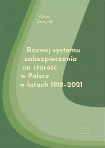 Rozwój systemu zabezpieczenia na starość w Polsce - Adam Szczęch
