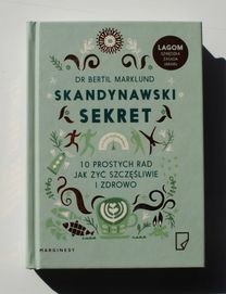 Skandynawski sekret – 10 prostych rad jak żyć szczęśliwie i zdrowo