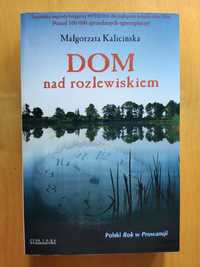 "Dom nad rozlewiskiem" Małgorzata Kalicińska.