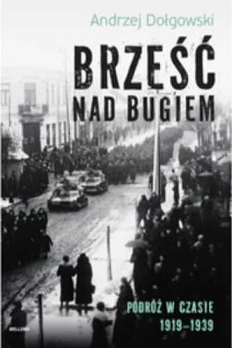 Brześć nad Bugiem. Podróż w czasie 1919 - 1939 - Andrzej Dołgowski