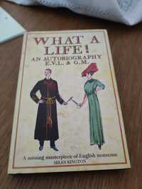 What a Life! An Autobiography E.V.L. & G.M.