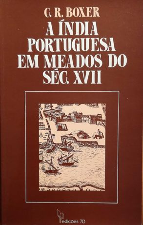 Livro - A Índia Portuguesa em Meados do Séc. XVII - Charles Boxer
