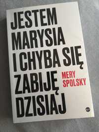 Mery Spolsky książka "Jestem Marysia i chyba się zabiję dzisiaj"