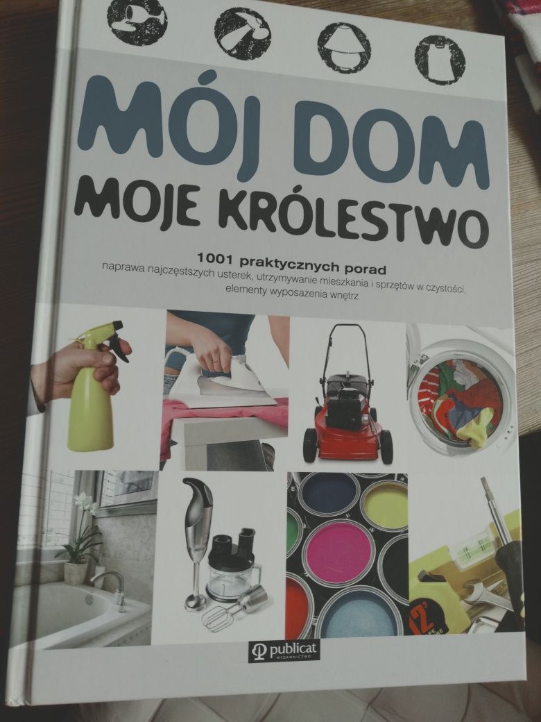 Mój dom Moje królestwo - 1001 porad ...