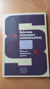 Ochrona własności intelektualnej. Wybrane zagadnienia prawne