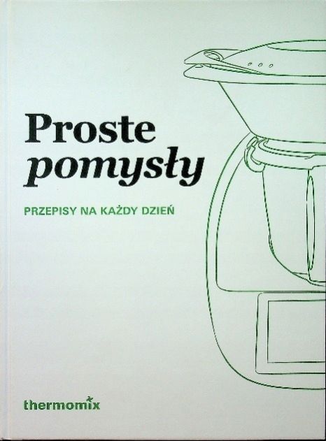 Proste Pomysły. Przepisy Na Każdy Dzień Praca Zbiorowa C7314