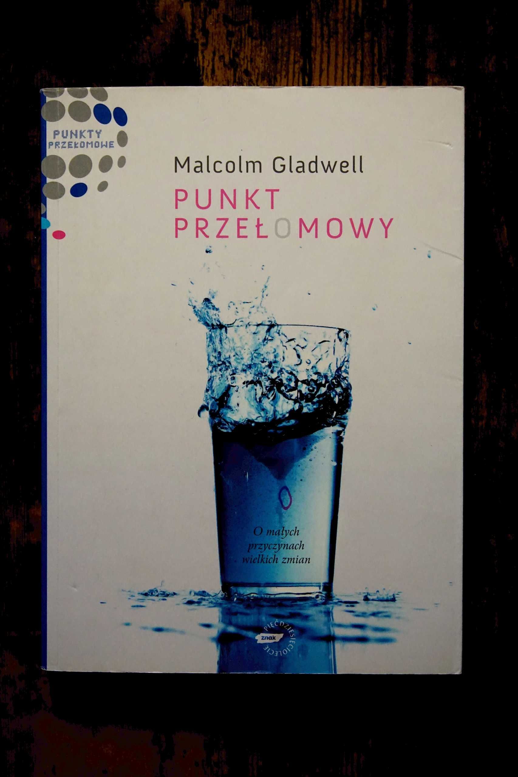 Punkt przełomowy O małych przyczynach wielkich zmian Malcolm Gladwell