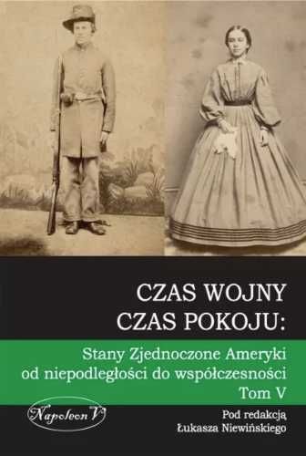 Czas wojny, czas pokoju tom V Stany Zjednoczone Am - pod redakcją Łuk