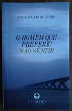 O Homem Que Preferiu Não Sentir de Gonçalo Alves da Cunha