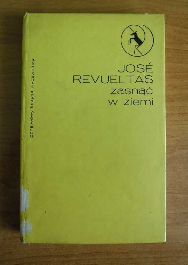 Jose Revueltas - Zasnąć w ziemi (zbiór opowiadań)