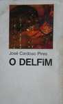 O Delfim de José Cardoso Pires - Ano Edição 1972