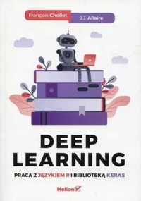 Deep Learning. Praca z językiem R i biblioteką.. - Francois Chollet,