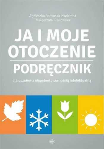 Ja i moje otoczenie. Podręcznik - Agnieszka Borowska-Kociemba, Małgor