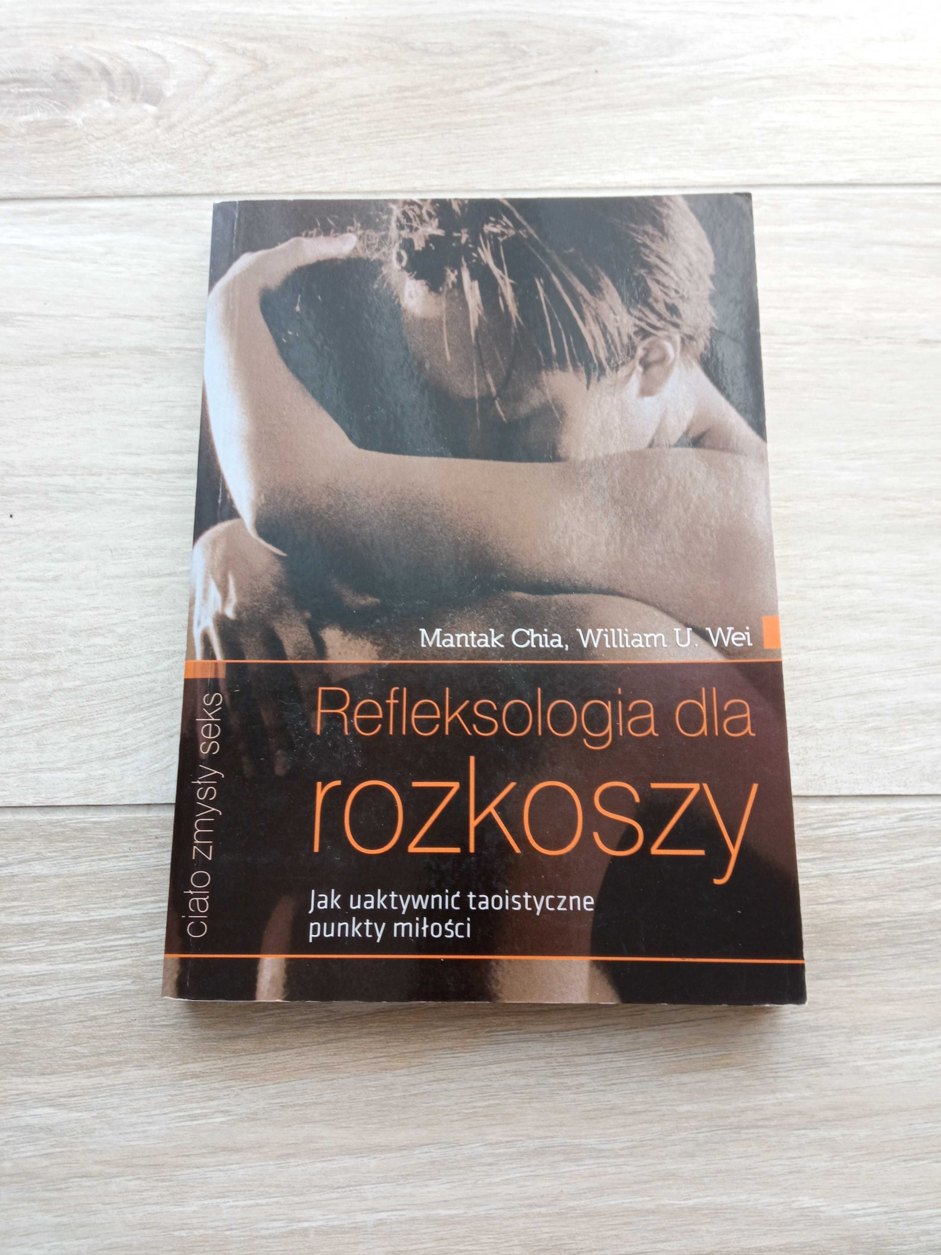 Refleksologia dla rozkoszy Mantak Chia, William U. Wei