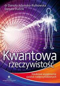 EZOTERYKA Kwantowa rzeczywistość
Autor: Danuta Adamska-Rutkowska