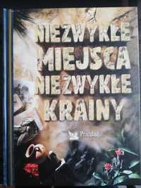 Niezwykłe miejsca niezwykłe krainy - Reader's Digest