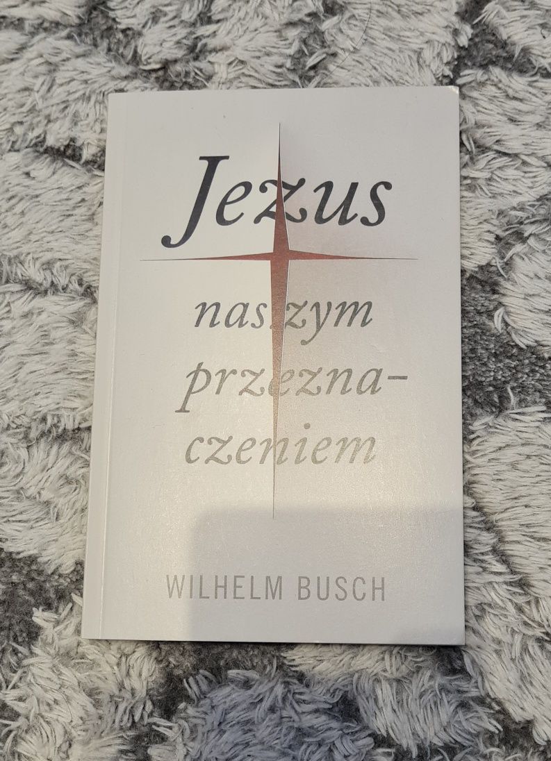 Jezus naszym przeznaczeniem - Wilhelm Busch