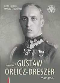 Generał Gustaw Orlicz - Dreszer 1889 - 1936 - Piotr Kardela, Marcin K