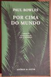 Por Cima do Mundo - Paul Bowles