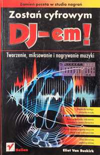 Zostań cyfrowym DJ-em - Tworzenie, miksowanie i nagrywanie muzyki