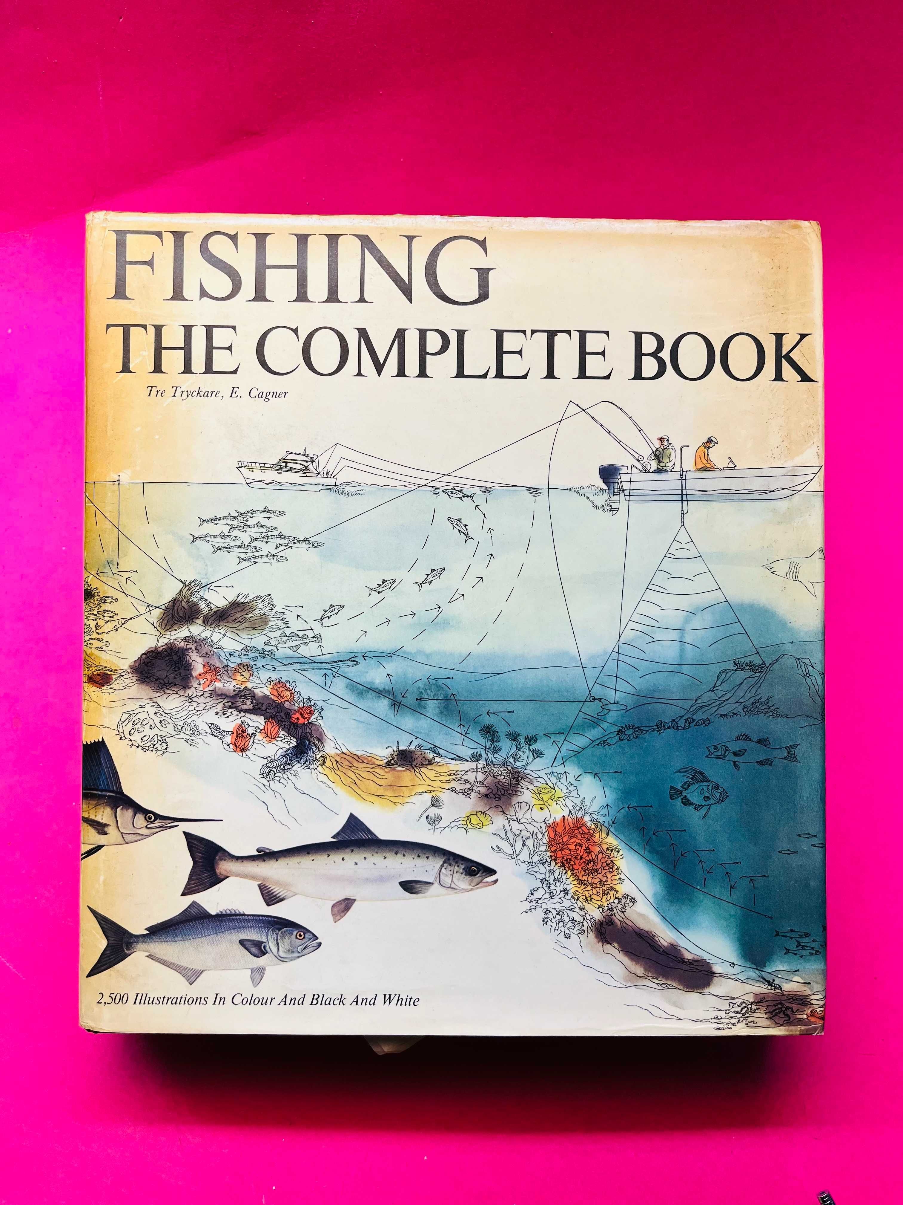 Fishing, The Complete Book - Tre Tryckare and E.Cagner