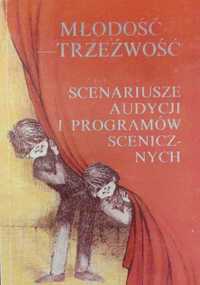 Młodość trzeźwość - scenariusze audycji i programów scenicznych