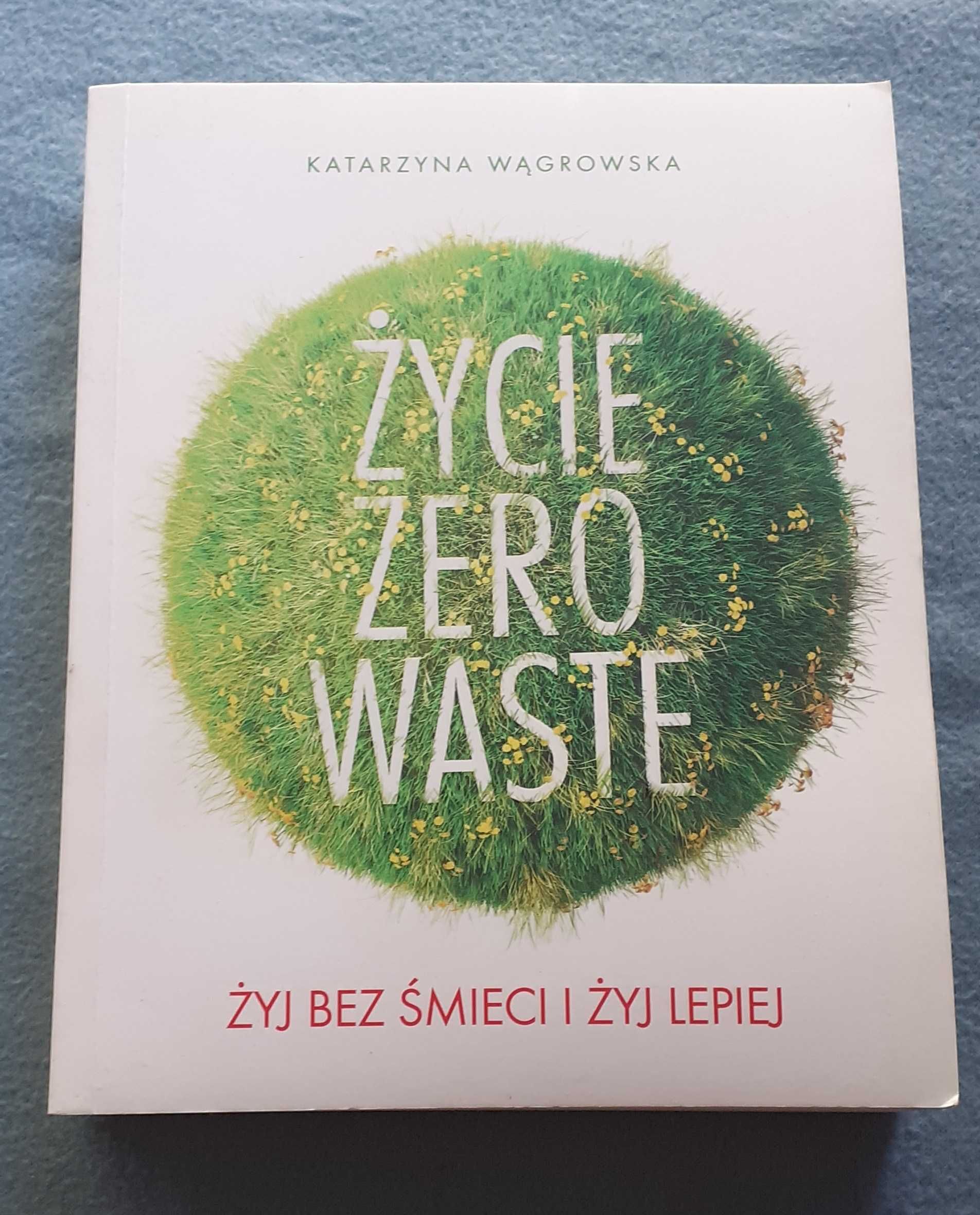 Życie zero waste. Żyj bez śmieci i żyj lepiej